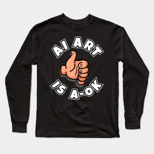 AI Art is A-OK (five finger thumbs up) Long Sleeve T-Shirt